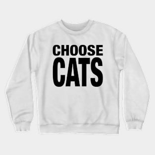 Choose Cats 90s Aesthetic For Cat Lovers Pet Owner Crewneck Sweatshirt